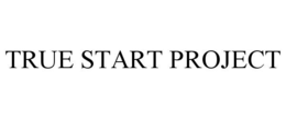 true start project