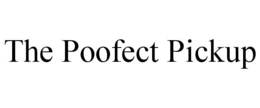 the poofect pickup