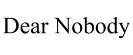 dear nobody