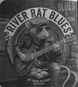 river rat blues blues is everything & gritty est. havre de grace maryland