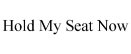 hold my seat now
