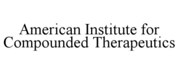 american institute for compounded therapeutics