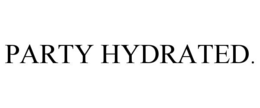 party hydrated.