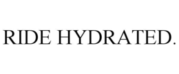ride hydrated.