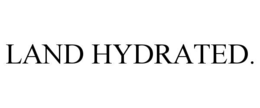 land hydrated.
