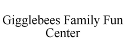 gigglebees family fun center