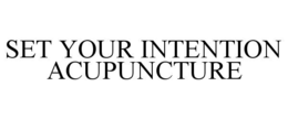 set your intention acupuncture