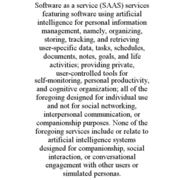 software as a service (saas) services featuring software using artificial intelligence for personal information management, namely, organizing, storing, tracking, and retrieving user-specific data, tasks, schedules, documents, notes, goals, and life activ