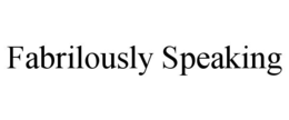 fabrilously speaking