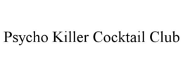 psycho killer cocktail club