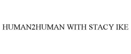 human2human with stacy ike