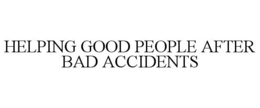 helping good people after bad accidents