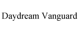 daydream vanguard