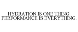 hydration is one thing. performance is everything.