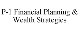 p-1 financial planning & wealth strategies