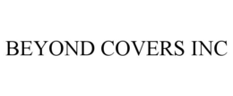 beyond covers inc