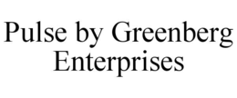pulse by greenberg enterprises