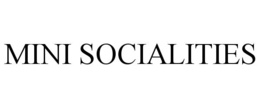 mini socialities