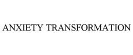 anxiety transformation