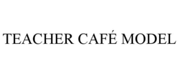 teacher cafÉ model