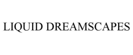 liquid dreamscapes
