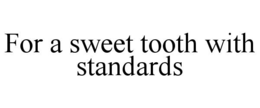 for a sweet tooth with standards