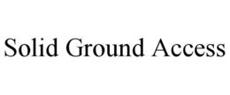 solid ground access