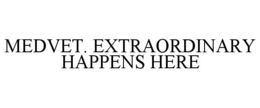 medvet. extraordinary happens here