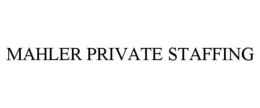 mahler private staffing