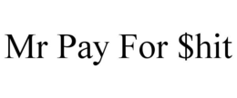 mr pay for $hit