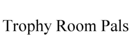trophy room pals