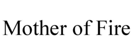mother of fire
