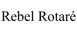 rebel rotarÉ