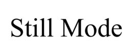 still mode