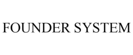 founder system