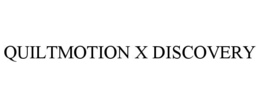 quiltmotion x discovery