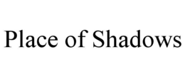 place of shadows