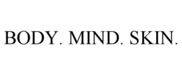 body. mind. skin.