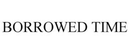 borrowed time