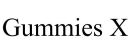 gummies x