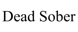 dead sober
