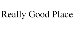 really good place