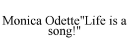 monica odette"life is a song!"