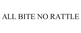 all bite no rattle