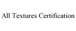 all textures certification