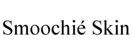 smoochiÉ skin