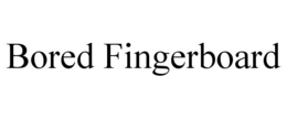 bored fingerboard