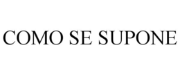 como se supone