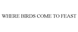 where birds come to feast