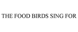 the food birds sing for